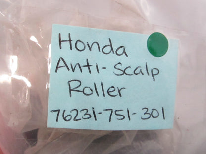 NEW OEM 76231-751-301 Honda Anti-Scalp Roller 0810
