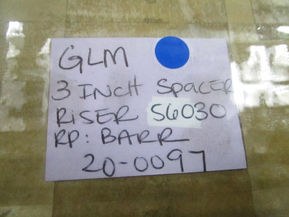 NEW GLM 56030 3 Inch Spacer Riser Replaces: 20-0097 Barr 0720