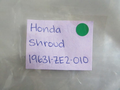 NEW OEM 19631-ZE2-010 Honda Shroud 0820