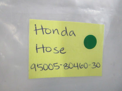 NEW OEM 95005-80460-30 Honda Hose 0810