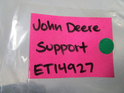 NEW OEM ET14927 John Deere Support  0810