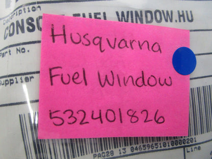 NEW OEM 532401826 Husqvarna Fuel Window 0810