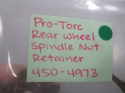 NEW 450-4973 Pro-Torc Rear Wheel Spindle Nut Retainer 0810