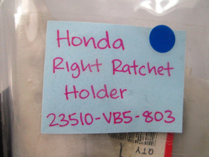 *NEW OEM* 0810 Honda Right Ratchet Holder 23510-VB5-803