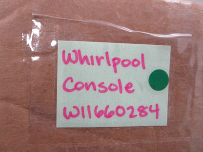 NEW OEM W11660284 Whirlpool Console 0810
